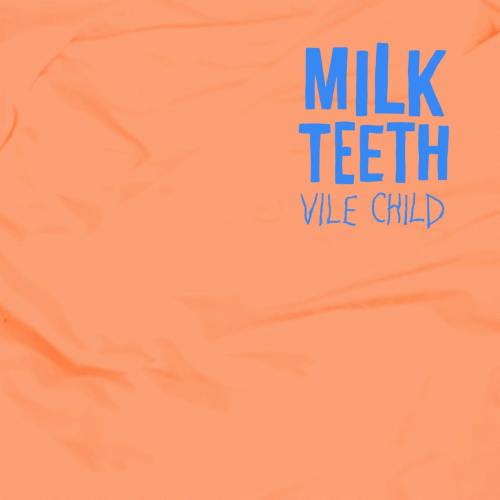 Milk Teeth : Vile Child